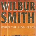 Cover Art for 9780749306380, When the Lion Feeds by Wilbur Smith