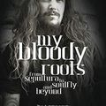 Cover Art for B0164JXWNM, My Bloody Roots: From Sepultura to Soulfly and beyond - The Autobiography by Max Cavalera Joel Mciver(2014-05-01) by Max Cavalera Joel Mciver