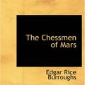 Cover Art for 9781434604316, The Chessmen of Mars by Edgar Rice Burroughs