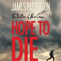 Cover Art for 9781478982890, Hope to Die (Alex Cross Novels) by James Patterson
