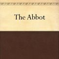 Cover Art for B0084AG3AY, The Abbot by Sir Walter Scott