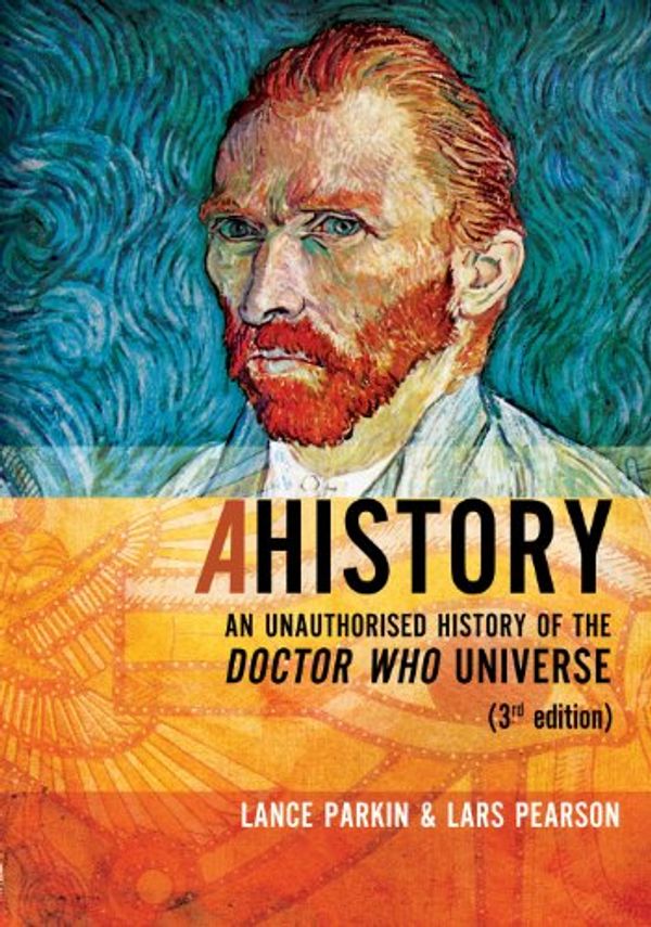 Cover Art for B00DPX9ST8, Ahistory: An Unauthorised History of the Doctor Who Universe by Parkin, Lance, Pearson, Lars