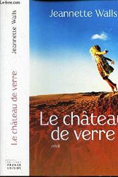 Cover Art for 9782744189814, Le château de verre : Récit autobiographique by Walls Jeannette