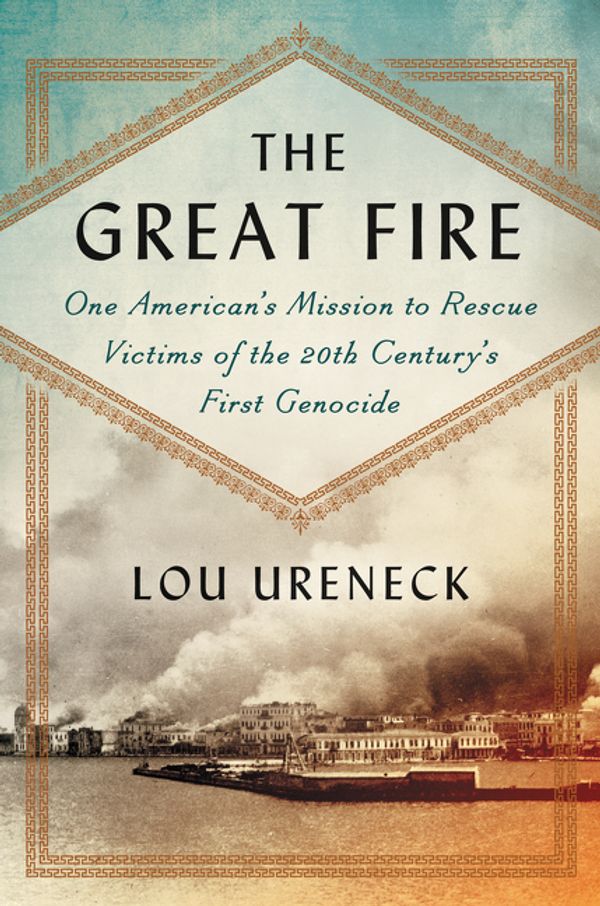 Cover Art for 9780062259882, The Great Fire by Lou Ureneck