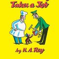 Cover Art for 9780881039856, Curious George Takes a Job by H. A Rey
