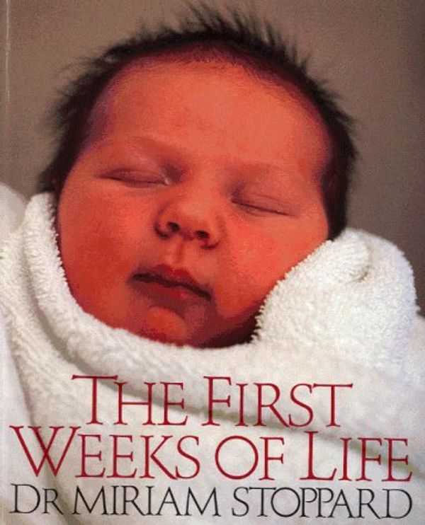 Cover Art for 9780863183515, The First Weeks of Life by Miriam Stoppard