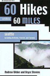Cover Art for 9780897326100, 60 Hikes Within 60 Miles: Seattle: Including Bellevue, Everett, and Tacoma by Bryce Stevens