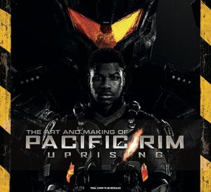 Cover Art for 9781785658556, Art Of Pacific Rim Uprising by Daniel Wallace