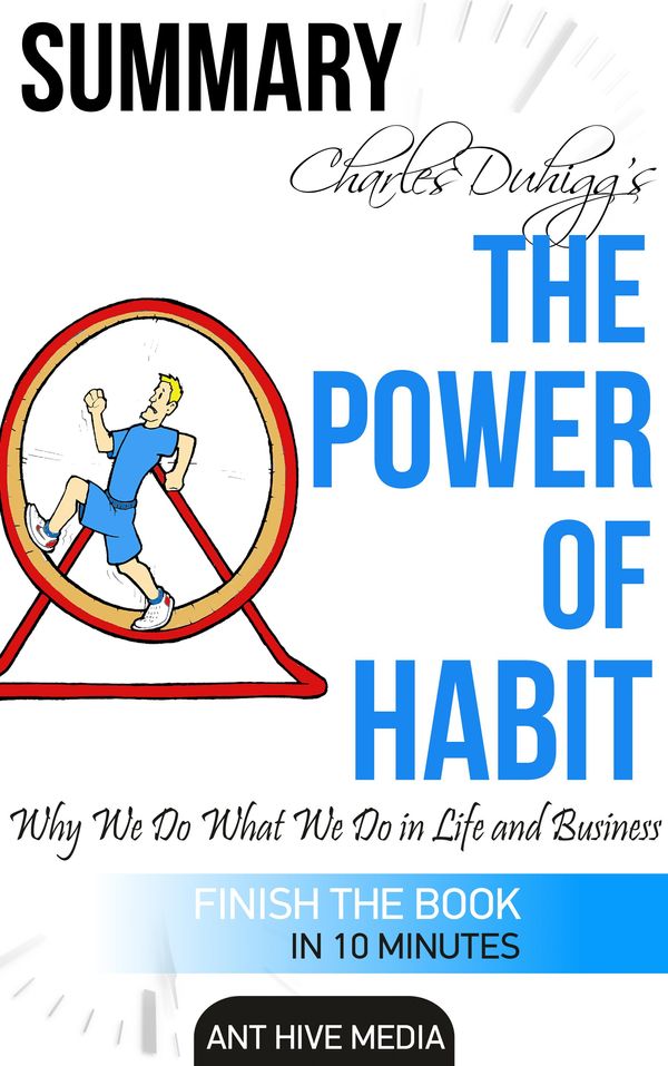 Cover Art for 9781311549594, Charles Duhigg's The Power of Habit Why We Do What We Do in Life and Business Summary & Analysis by Ant Hive Media