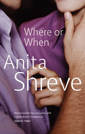 Cover Art for 9780349140803, Where Or When by Anita Shreve