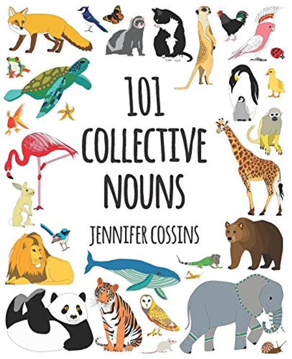Cover Art for B06XH1JG76, 101 Collective Nouns by Jennifer Cossins