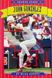 Cover Art for 9780516443904, Juan Gonzalez: Home Run Hero (Baseball, the Texas Rangers) by Miles Harvey