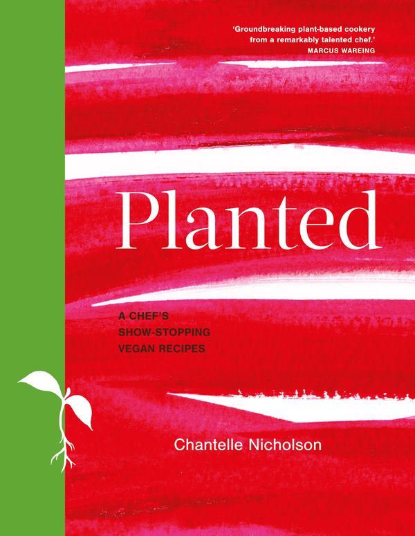 Cover Art for 9780857834485, Planted: A chef's show-stopping vegan recipes by Chantelle Nicholson