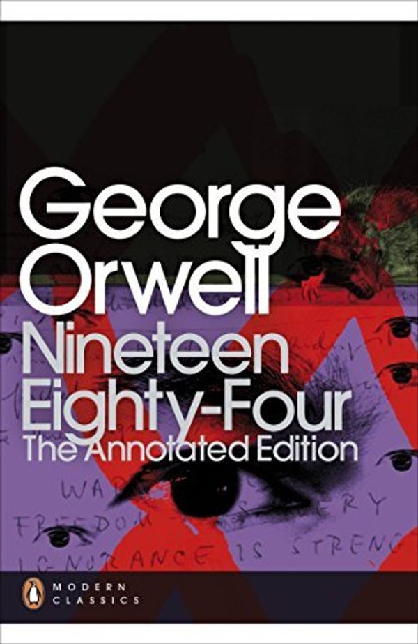 Cover Art for B00DO8P4LA, Nineteen Eighty-Four: The Annotated Edition (Penguin Modern Classics) by George Orwell(1905-07-04) by George Orwell