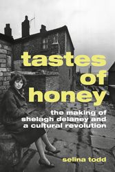 Cover Art for 9781784740825, Tastes of Honey: Shelagh Delaney, A Taste of Honey and a cultural revolution by Selina Todd