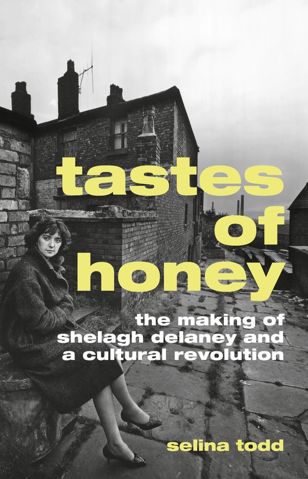 Cover Art for 9781784740825, Tastes of Honey: Shelagh Delaney, A Taste of Honey and a cultural revolution by Selina Todd