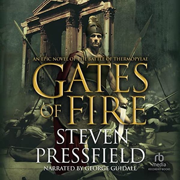 Cover Art for B00793ML08, Gates of Fire: An Epic Novel of the Battle of Thermopylae by Steven Pressfield