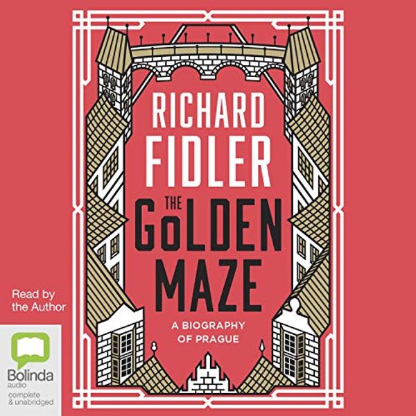 Cover Art for B08BJ1J8ZD, Golden Maze: A Biography of Prague by Richard Fidler