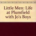 Cover Art for 9780606077972, Little Men : Life at Plumfield with Jo's Boys by Alcott, Louisa May