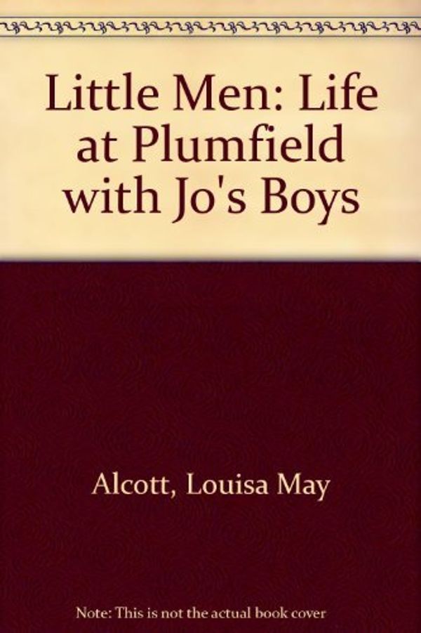 Cover Art for 9780606077972, Little Men : Life at Plumfield with Jo's Boys by Alcott, Louisa May