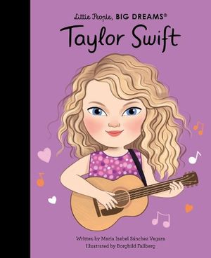 Cover Art for 9780711295087, Taylor Swift (Little People, Big Dreams) by Sanchez Vegara, Maria Isabel