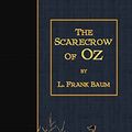 Cover Art for 9781502792051, The Scarecrow of Oz by L. Frank Baum