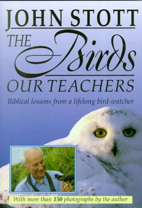 Cover Art for 9780877881544, The Birds, Our Teachers by John R. w. Stott