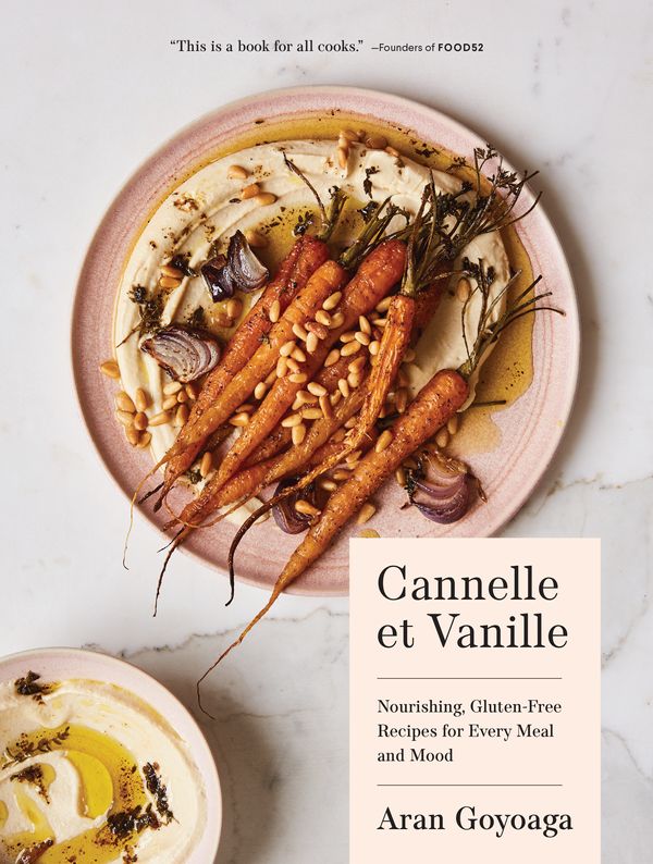 Cover Art for 9781632172006, Cannelle et Vanille: Nourishing, Gluten-Free Recipes for Every Meal andMood by Aran Goyoaga
