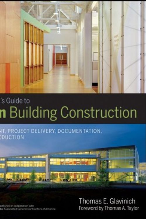 Cover Art for 9780470056219, Contractor’s Guide to Green Building Construction: Management, Project Delivery, Documentation, and Risk Reduction by Glavinich, Thomas E., Associated General Contractors