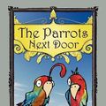 Cover Art for 9781467980128, The Parrots Next Door by K K Tucker