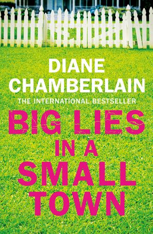 Cover Art for 9781509808601, Big Lies in a Small Town by Diane Chamberlain
