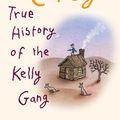Cover Art for 9781743484319, True History of the Kelly Gang by Peter Carey