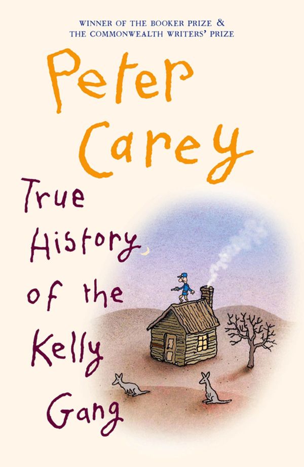 Cover Art for 9781743484319, True History of the Kelly Gang by Peter Carey