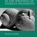 Cover Art for 9781409478911, Anxiety and Evil in the Writings of Patricia Highsmith by Fiona Peters