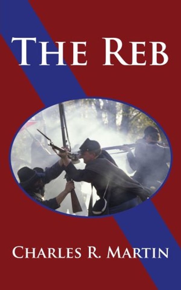 Cover Art for 9781425933296, The Reb by Charles R. Martin