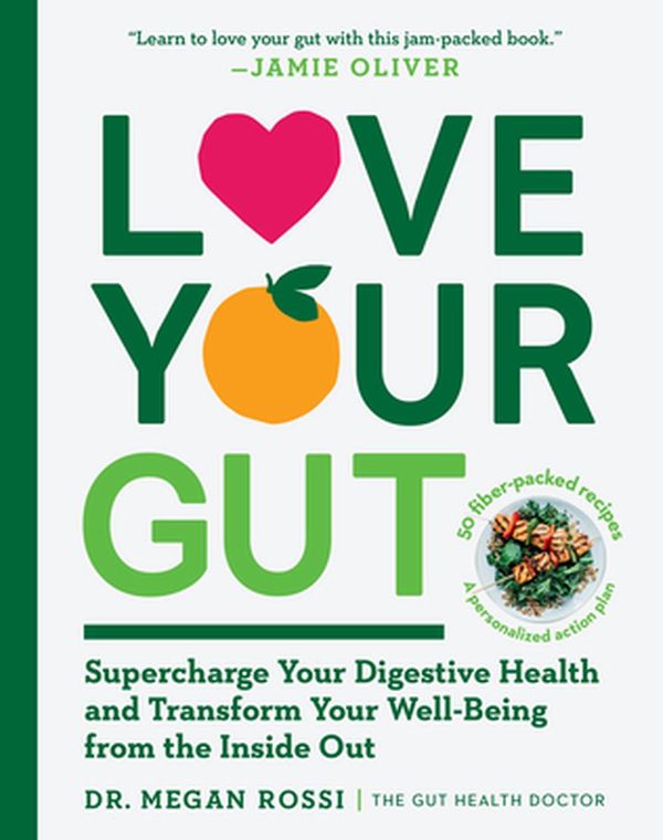 Cover Art for 9781615197064, Eat Yourself Healthy: An Easy-To-Digest Guide to Health and Happiness from the Inside Out by Megan Rossi
