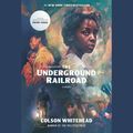Cover Art for 9781524736262, The Underground Railroad (Oprah's Book Club) by Bahni Turpin, Colson Whitehead