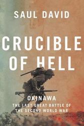 Cover Art for 9780008342524, Crucible of Hell: Okinawa – Stalingrad of the Pacific by Saul David