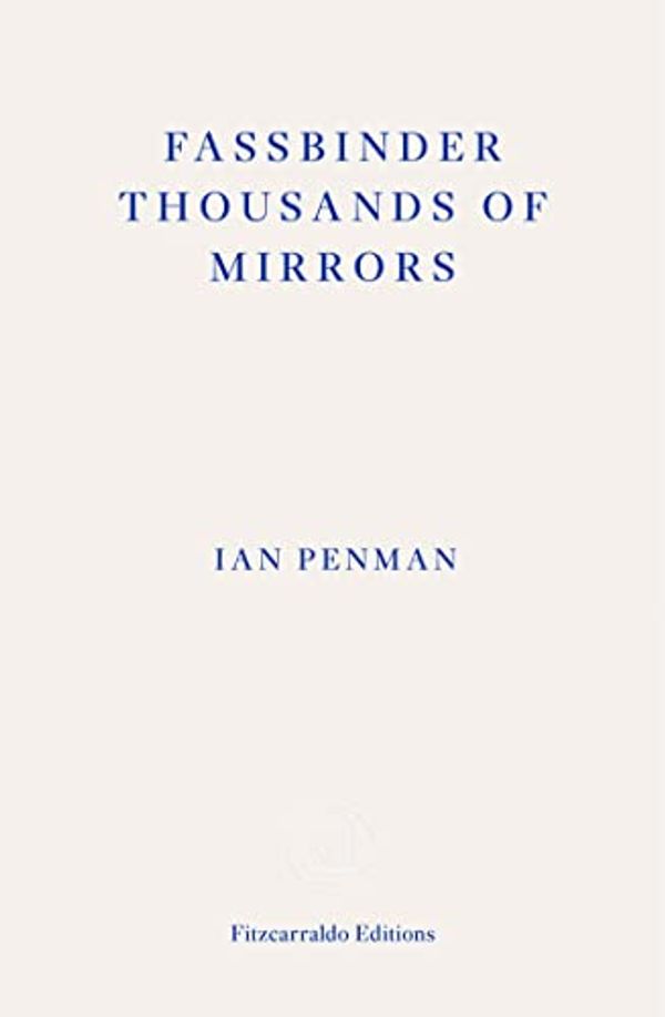 Cover Art for B0BNSX8M78, Fassbinder Thousands of Mirrors by Ian Penman