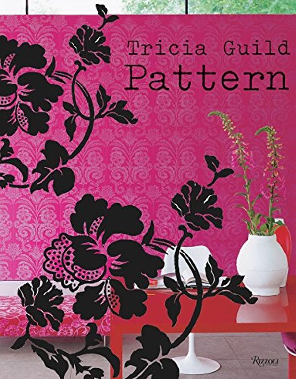 Cover Art for 9780847828920, Pattern by Tricia Guild, Elspeth Thompson