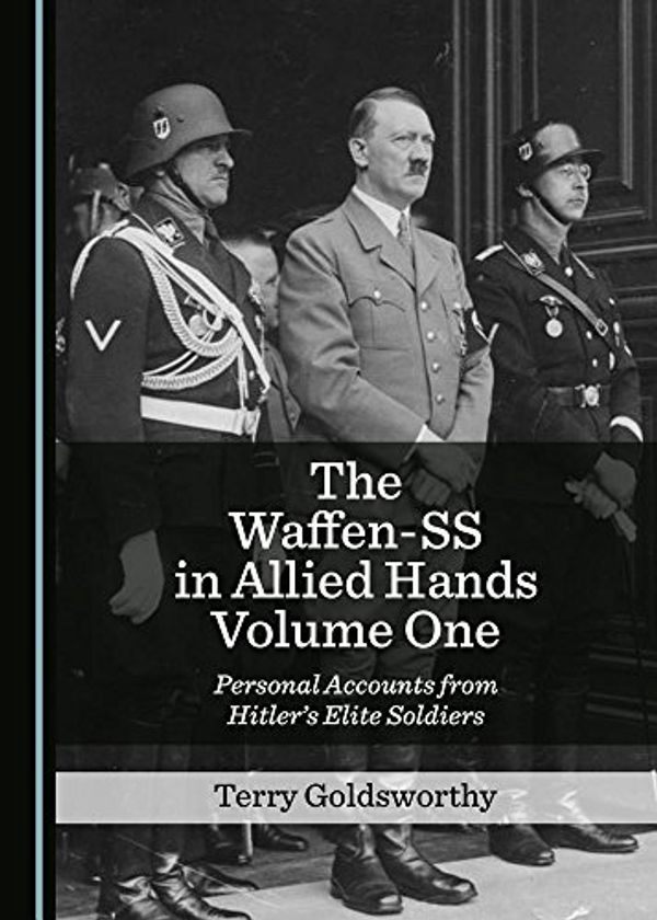 Cover Art for 9781527508514, The Waffen-SS in Allied Hands Volume One by Terry Goldsworthy