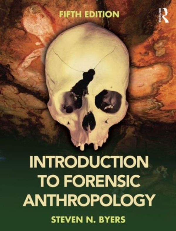 Cover Art for 9781138188846, Introduction to Forensic Anthropology by Steven N. Byers