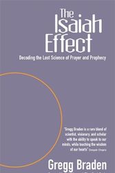 Cover Art for 9781401903602, The Isaiah Effect: Decoding the Lost Science of Prayer and Prophecy by Gregg Braden