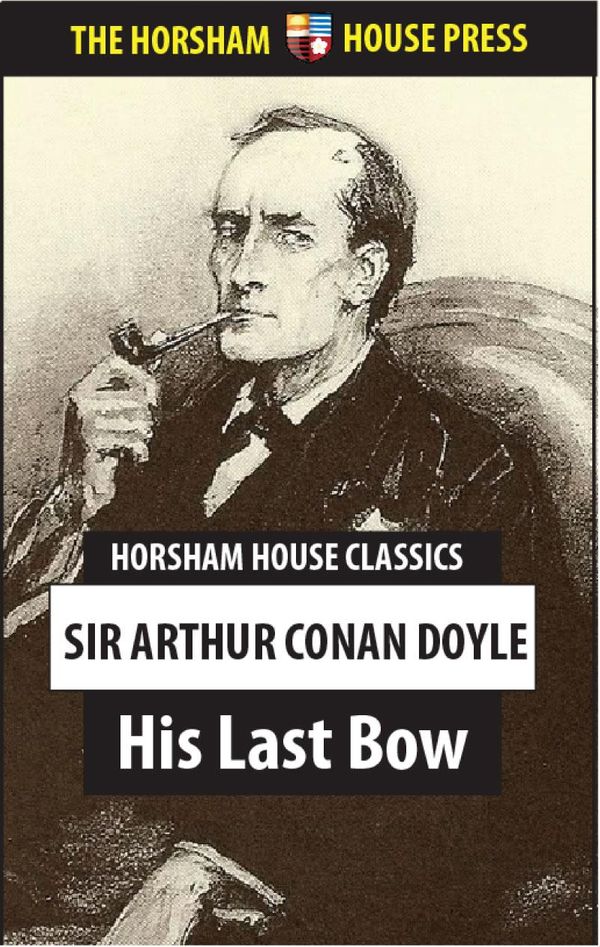 Cover Art for 1230000194021, His Last Bow by Sir Arthur Conan Doyle