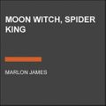 Cover Art for 9780593556443, Moon Witch, Spider King [Large Print] by Marlon James
