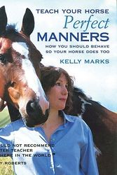 Cover Art for 9781570764578, Teach Your Horse Perfect Manners by Kelly Marks