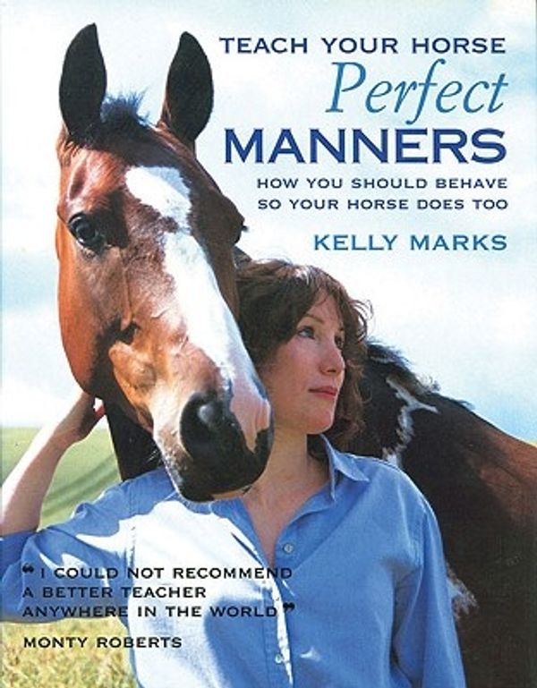 Cover Art for 9781570764578, Teach Your Horse Perfect Manners by Kelly Marks