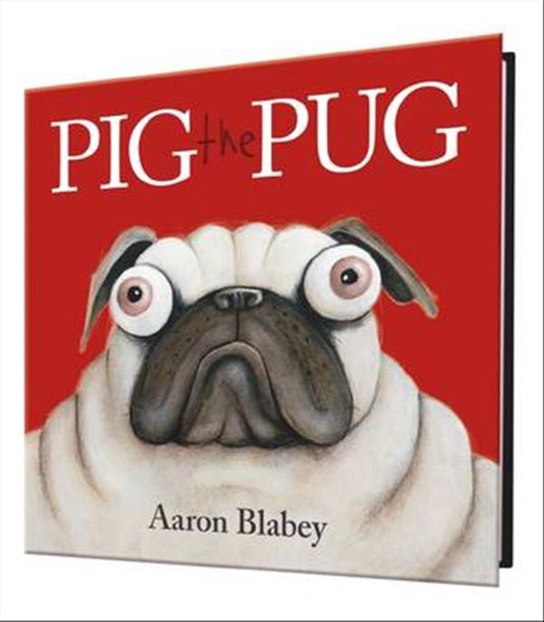 Cover Art for 9781743624777, Pig the Pug by Aaron Blabey
