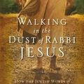 Cover Art for 9780310284208, Walking in the Dust of Rabbi Jesus by Lois Tverberg