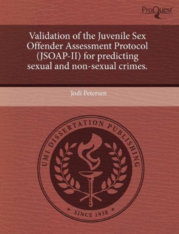 Cover Art for 9781243452214, Validation of the Juvenile Sex Offender Assessment Protocol (Jsoap-II) for Predicting Sexual and Non-Sexual Crimes. by Jodi Petersen